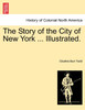 The Story of the City of New York ... Illustrated.