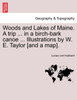Woods and Lakes of Maine. A trip ... in a birch-bark canoe ... Illustrations by W. E. Taylor [and a map].