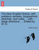 The New English Drama, with prefatory remarks, biographical sketches, and notes ... with ... stage directions. ... Edited by W. O.