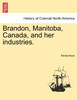 Brandon, Manitoba, Canada, and her industries.