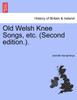 Old Welsh Knee Songs, etc. (Second edition.).