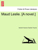 Maud Leslie. [A novel.]