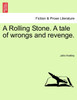 A Rolling Stone. A tale of wrongs and revenge.