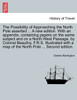 The Possibility of Approaching the North Pole asserted ... A new edition. With an appendix, containing papers on the same subject and on a North West Passage, by Colonel Beaufoy, F.R.S. Illustrated with a map of the North Pole ... Second edition.