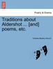 Traditions about Aldershot ... [and] poems, etc.