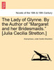 The Lady of Glynne. by the Author of "Margaret and Her Bridesmaids." [Julia Cecilia Stretton.]