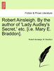Robert Ainsleigh. By the author of 'Lady Audley's Secret,' etc. [i.e. Mary E. Braddon]. Vol. I.