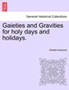 Gaieties and Gravities for holy days and holidays.