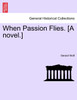 When Passion Flies. [A novel.]