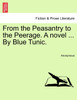 From the Peasantry to the Peerage. A novel ... By Blue Tunic.