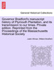 Governor Bradford's manuscript history of Plymouth Plantation, and its transmission to our times. Private edition. Reprinted from the Proceedings of the Massachusetts Historical Society