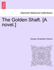 The Golden Shaft. [A novel.]