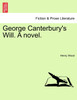 George Canterbury's Will. A novel.