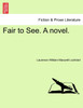 Fair to See. A novel.
