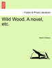 Wild Wood. A novel, etc.