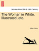 The Woman in White. Illustrated, Etc.