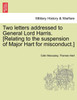 Two letters addressed to General Lord Harris. [Relating to the suspension of Major Hart for misconduct.]