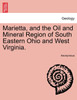 Marietta, and the Oil and Mineral Region of South Eastern Ohio and West Virginia.