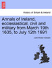 Annals of Ireland, ecclesiastical, civil and military from March 19th 1635, to July 12th 1691