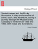 Saskatchewan and the Rocky Mountains. A diary and narrative of travel, sport, and adventure, during a journey through the Hudson's Bay Company's Territories in 1859 and 1860. With maps and illustrations.