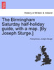 The Birmingham Saturday half-holiday guide, with a map. [By Joseph Sturge.]