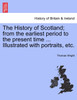The History of Scotland; from the earliest period to the present time ... Illustrated with portraits, etc. Vol. III