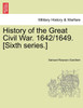 History of the Great Civil War. 1642/1649. [Sixth series.] VOL. II