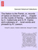 The Nation in the Parish, or, records of Upton-on-Severn; with a ... chapter on the Castle of Hanley ... illustrations by C. Cattermole and G. R. Clarke; and a glossary of ... local words and phrases by R. Lawson.