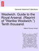 Woolwich. Guide to the Royal Arsenal. (Reprint of "Warlike Woolwich.") Tenth thousand.