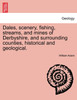 Dales, scenery, fishing, streams, and mines of Derbyshire, and surrounding counties, historical and geological.