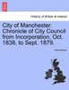 City of Manchester. Chronicle of City Council from Incorporation, Oct. 1838, to Sept. 1879.