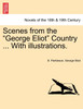 Scenes from the "George Eliot" Country ... With illustrations.