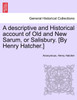 A descriptive and Historical account of Old and New Sarum, or Salisbury. [By Henry Hatcher.]