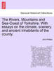 The Rivers, Mountains and Sea-Coast of Yorkshire. With essays on the climate, scenery, and ancient inhabitants of the county. Second Edition.