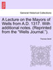 A Lecture on the Mayors of Wells from A.D. 1317. With additional notes. (Reprinted from the "Wells Journal.").