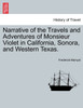 Narrative of the Travels and Adventures of Monsieur Violet in California, Sonora, and Western Texas.