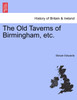 The Old Taverns of Birmingham, etc.