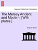The Mersey Ancient and Modern. [With plates.]