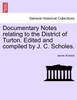 Documentary Notes relating to the District of Turton. Edited and compiled by J. C. Scholes.