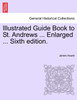 Illustrated Guide Book to St. Andrews ... Enlarged ... Sixth edition.