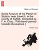 Some Account of the Parish of Stutton, near Ipswich, in the county of Suffolk. Compiled by F. A. Crisp. [With hand-painted heraldic illustrations.]