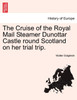The Cruise of the Royal Mail Steamer Dunottar Castle round Scotland on her trial trip.