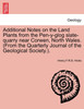 Additional Notes on the Land Plants from the Pen-y-glog slate-quarry near Corwen, North Wales. (From the Quarterly Journal of the Geological Society.).