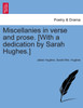 Miscellanies in verse and prose. [With a dedication by Sarah Hughes.]