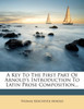 A Key To The First Part Of Arnold's Introduction To Latin Prose Composition...