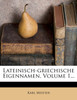 Lateinisch-Griechische Eigennamen, Volume 1...