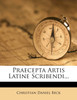 Praecepta Artis Latine Scribendi...
