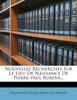Nouvelles Recherches Sur Le Lieu De Naissance De Pierre-paul Rubens...