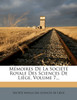 Mémoires De La Société Royale Des Sciences De Liège, Volume 7...