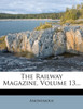 The Railway Magazine, Volume 13...